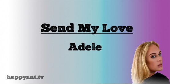 Send my Love to Your New Lovers - Adele (Lyrics)