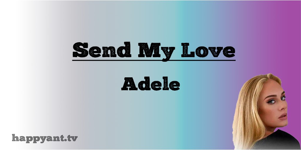 Send my Love to Your New Lovers - Adele (Lyrics)
