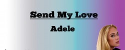 Send my Love to Your New Lovers - Adele (Lyrics)