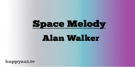 Space Melody - Alan Walker (Lyrics)