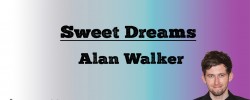 Sweet Dreams - Alan Walker (Lyrics)