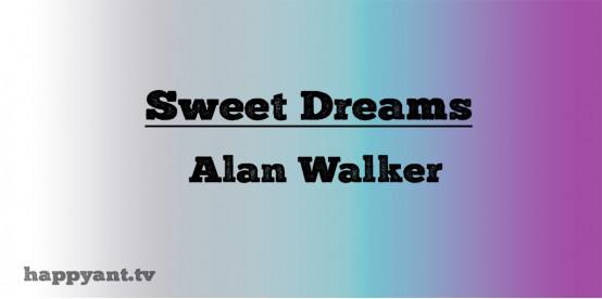 Sweet Dreams - Alan Walker (Lyrics)