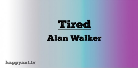 Tired - Alan Walker (Lyrics)