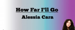  How Far I'll Go - Alessia Cara (Lyrics)