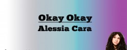  Okay Okay - Alessia Cara (Lyrics)