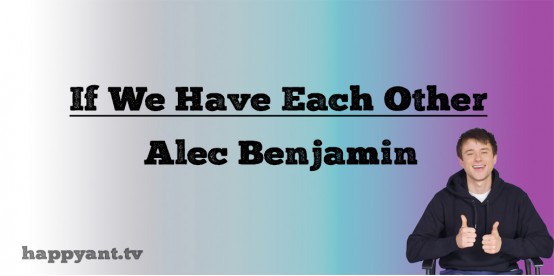 If We Have Each Other - Alec Benjamin (Lyrics)