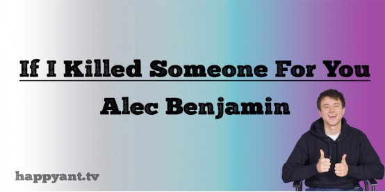 If I Killed Someone For You - Alec Benjamin (Lyrics)