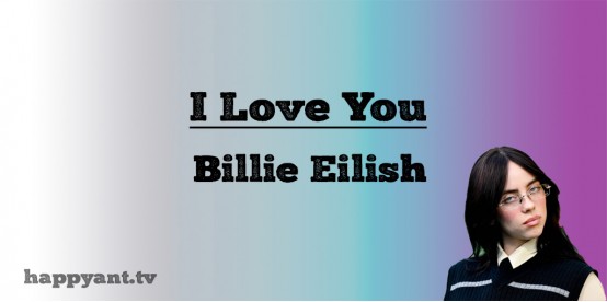 I love you - Billie Eilish (Lyrics)