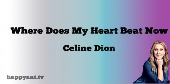 Where Does my Heart Beat Now - Celine Dion (Lyrics)