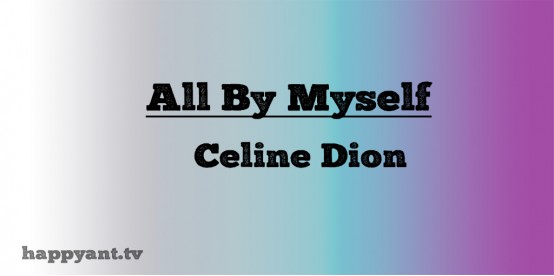 All By Myself - Celine Dion (Lyrics)