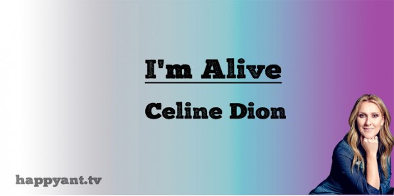 I'm Alive - Celine Dion (Lyrics) I'm Alive - Celine Dion (Lyrics)