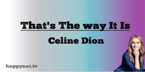 That's the Way It Is - Celine Dion (Lyrics) That's the Way It Is - Celine Dion (Lyrics)