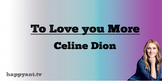 To Love You More - Celine Dion (Lyrics) To Love You More - Celine Dion (Lyrics)