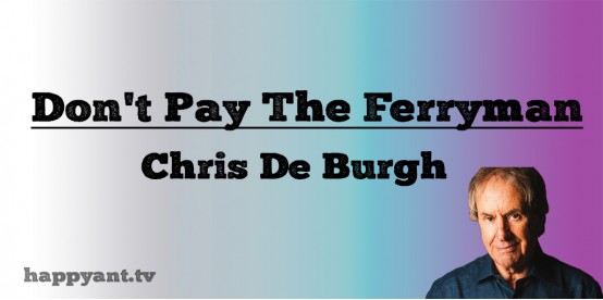 Don't Pay The Ferryman - Chris De Burgh (Lyrics)