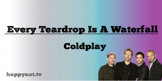 Every Teardrop Is A Waterfall - Coldplay (Lyrics)