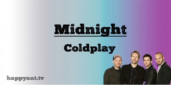 Midnight 1 - Coldplay (Lyrics)