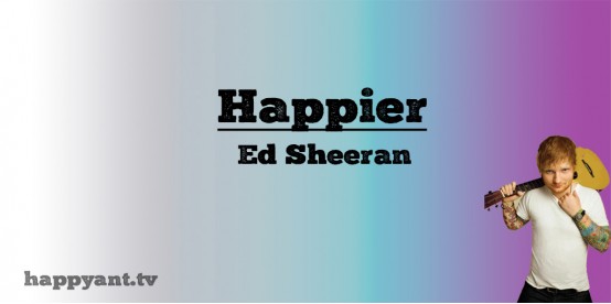 Happier - Ed Sheeran (Lyrics)