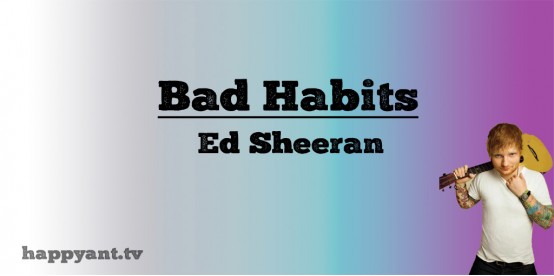 Bad Habits - Ed Sheeran (Lyrics)