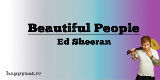 Beautiful People - Ed Sheeran (Lyrics)