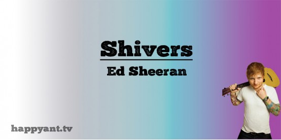 Shivers - Ed Sheeran (Lyrics)