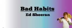 Bad Habits - Ed Sheeran (Lyrics) Bad Habits - Ed Sheeran (Lyrics)