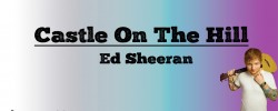 Castle on the Hill - Ed Sheeran (Lyrics) Castle on the Hill - Ed Sheeran (Lyrics)
