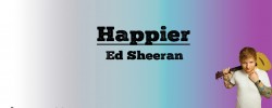 Happier - Ed Sheeran (Lyrics) Happier - Ed Sheeran (Lyrics)