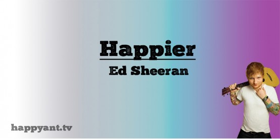 Happier - Ed Sheeran (Lyrics) Happier - Ed Sheeran (Lyrics)