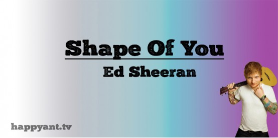 Shape of You - Ed Sheeran (Lyrics) Shape of You - Ed Sheeran (Lyrics)