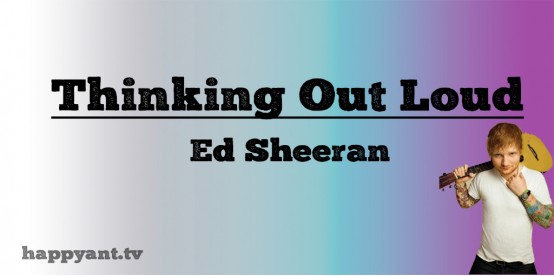 Thinking Out Loud - Ed Sheeran (Lyrics) Thinking Out Loud - Ed Sheeran (Lyrics)