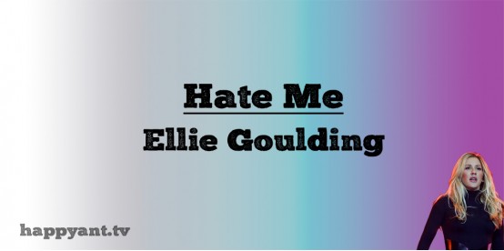 Hate Me - Eliie Goulding (Lyrics)