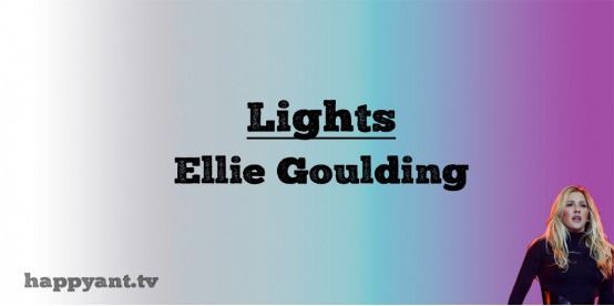 Lights - Eliie Goulding (Lyrics)
