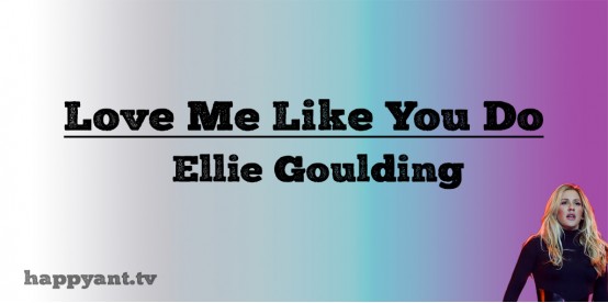 Love Me Like You Do - Eliie Goulding (Lyrics)