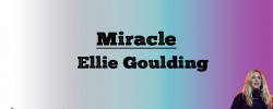  Miracle - Eliie Goulding (Lyrics)