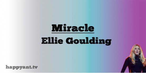Miracle - Eliie Goulding (Lyrics)