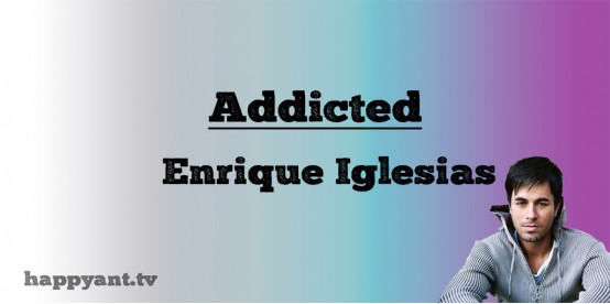 Addicted - Enrique Iglesias (Lyrics)