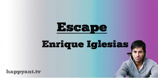 Escape - Enrique Iglesias (Lyrics)