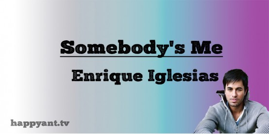 Somebody's Me - Enrique Iglesias (Lyrics)