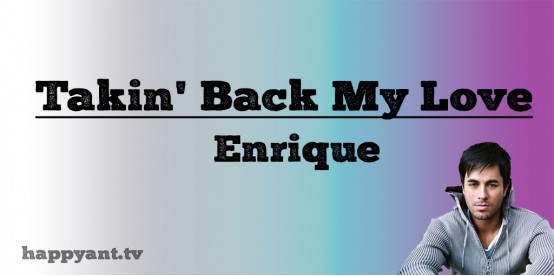 Takin Back My Love - Enrique Iglesias (Lyrics)