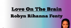  Love On The Brain - Robyn Rihanna Fenty (Lyrics)