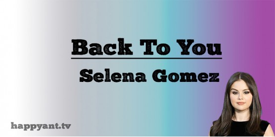 Back To You - Selena Gomez (Lyrics)