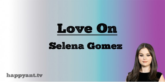 Love On - Selena Gomez (Lyrics)