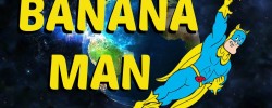 Banana Man (40 episodes)